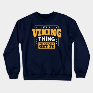 It's a Viking Thing, You Wouldn't Get It // School Spirit Go Vikings Crewneck Sweatshirt